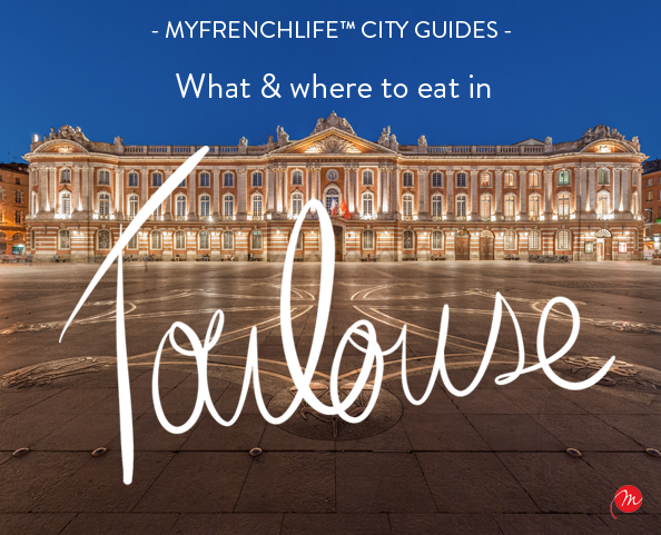 La cuisine Toulousaine: what and where to eat in Toulouse